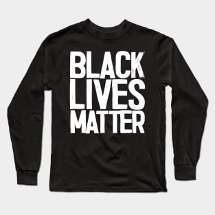 Black Lives Matter! Long Sleeve T-Shirt